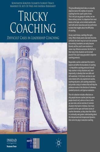 Tricky Coaching : Difficult Cases in Leadership Coaching