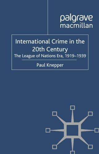 International Crime in the 20th Century : The League of Nations Era, 1919-1939