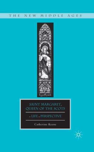 Saint Margaret, Queen of the Scots : A Life in Perspective