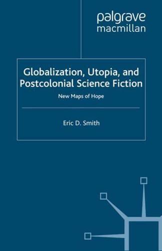 Globalization, Utopia, and Postcolonial Science Fiction