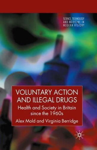 Voluntary Action and Illegal Drugs : Health and Society in Britain since the 1960s