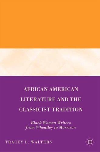 African American Literature and the Classicist Tradition : Black Women Writers from Wheatley to Morrison