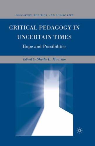 Critical Pedagogy in Uncertain Times : Hope and Possibilities