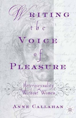 Writing the Voice of Pleasure : Heterosexuality without Women