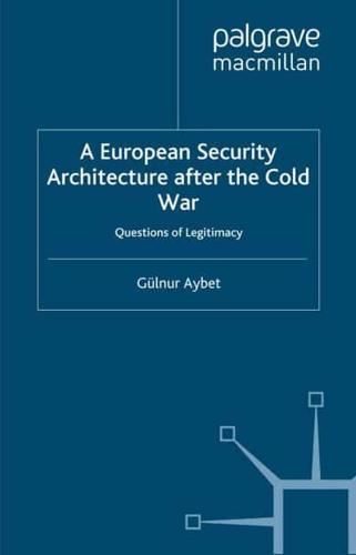 A European Security Architecture after the Cold War : Questions of Legitimacy