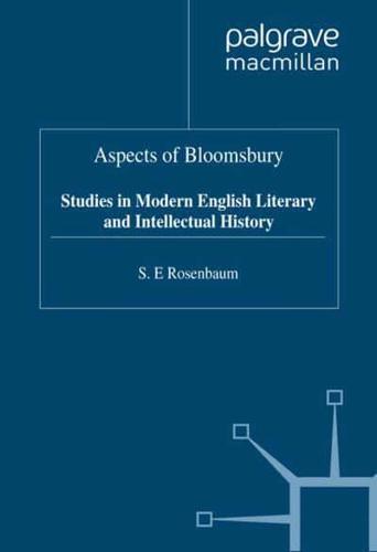 Aspects of Bloomsbury : Studies in Modern English Literary and Intellectual History