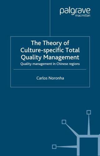 The Theory of Culture-Specific Total Quality Management : Quality Management in Chinese Regions