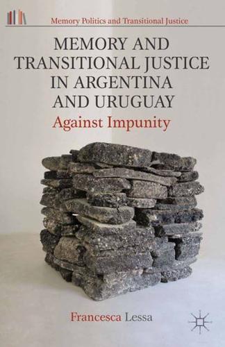 Memory and Transitional Justice in Argentina and Uruguay : Against Impunity