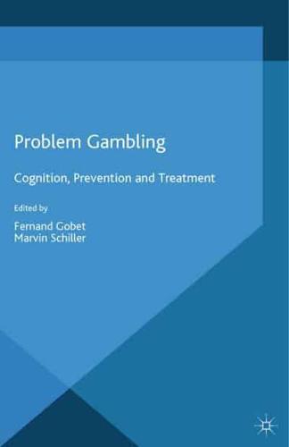 Problem Gambling : Cognition, Prevention and Treatment