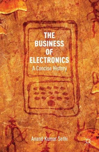 The Business of Electronics : A Concise History