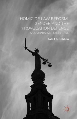 Homicide Law Reform, Gender and the Provocation Defence : A Comparative Perspective