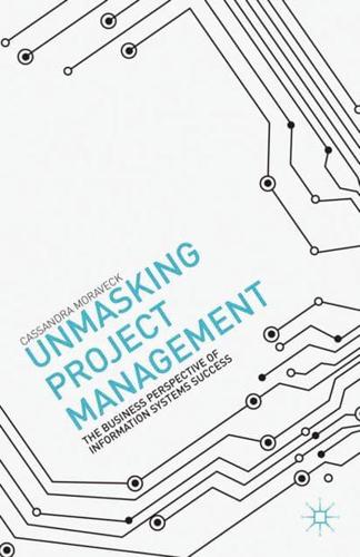 Unmasking Project Management : The Business Perspective of Information Systems Success