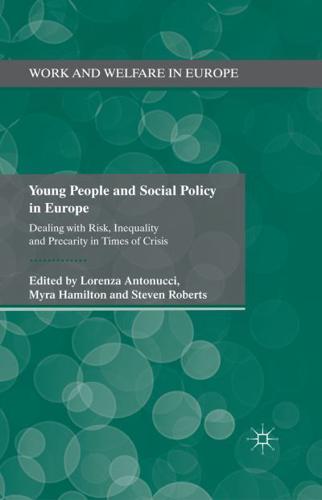 Young People and Social Policy in Europe : Dealing with Risk, Inequality and Precarity in Times of Crisis