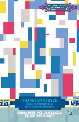 TransLatin Joyce : Global Transmissions in Ibero-American Literature