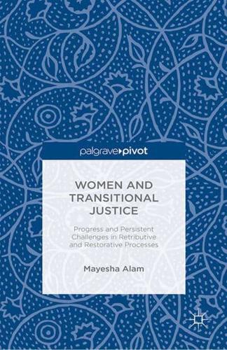 Women and Transitional Justice : Progress and Persistent Challenges in Retributive and Restorative Processes