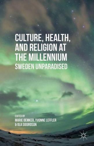 Culture, Health, and Religion at the Millennium : Sweden Unparadised