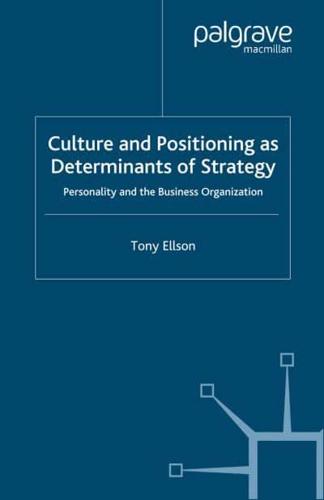 Culture and Positioning as Determinants of Strategy : Personality and the Business Organization
