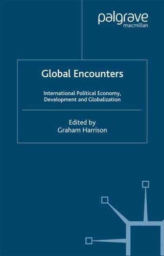 Global Encounters : International Political Economy, Development and Globalization