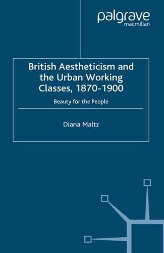 British Aestheticism and the Urban Working Classes, 1870-1900 : Beauty for the People