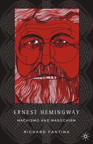 Ernest Hemingway : Machismo and Masochism