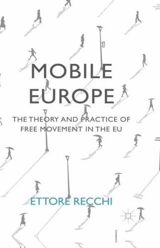 Mobile Europe : The Theory and Practice of Free Movement in the EU