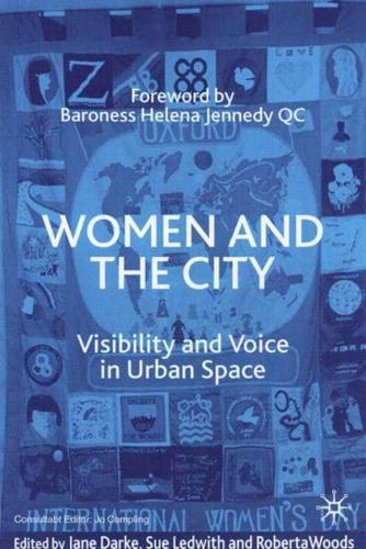 Women and the City : Visibility and Voice in Urban Space
