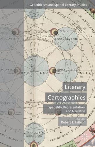 Literary Cartographies : Spatiality, Representation, and Narrative