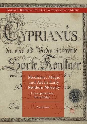 Medicine, Magic and Art in Early Modern Norway : Conceptualizing Knowledge