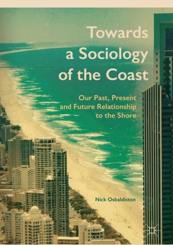 Towards a Sociology of the Coast : Our Past, Present and Future Relationship to the Shore