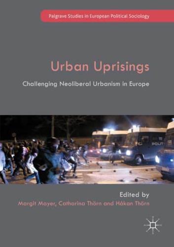 Urban Uprisings : Challenging Neoliberal Urbanism in Europe