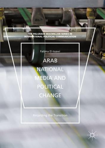 Arab National Media and Political Change : "Recording the Transition"