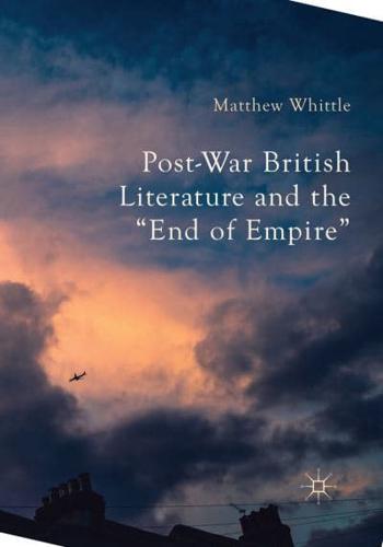 Post-War British Literature and the "End of Empire"