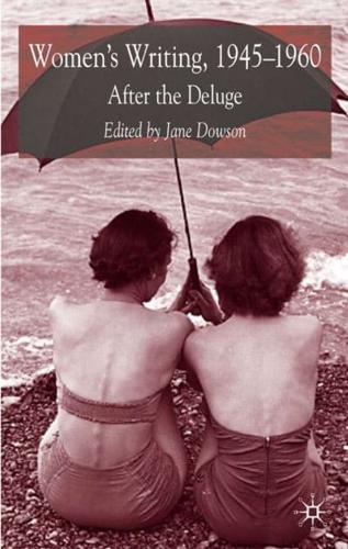 Women's Writing 1945-1960 : After the Deluge