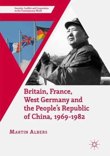Britain, France, West Germany and the People's Republic of China, 1969-1982 : The European Dimension of China's Great Transition