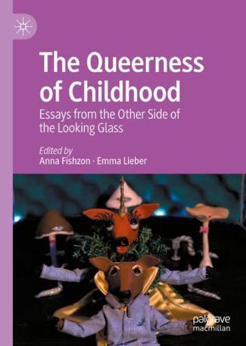 The Queerness of Childhood : Essays from the Other Side of the Looking Glass