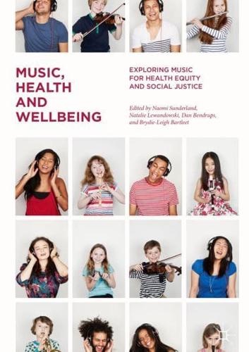 Music, Health and Wellbeing : Exploring Music for Health Equity and Social Justice