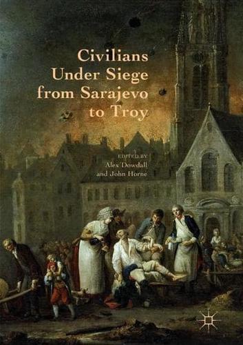 Civilians Under Siege from Sarajevo to Troy