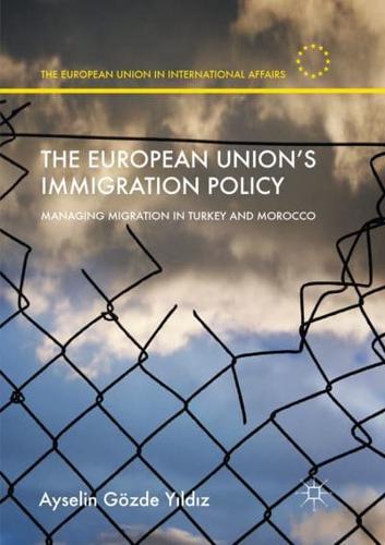 The European Union's Immigration Policy : Managing Migration in Turkey and Morocco