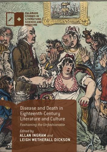Disease and Death in Eighteenth-Century Literature and Culture : Fashioning the Unfashionable