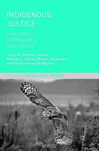 Indigenous Justice : New Tools, Approaches, and Spaces