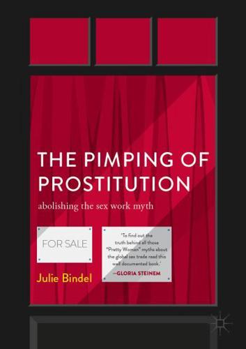 The Pimping of Prostitution : Abolishing the Sex Work Myth