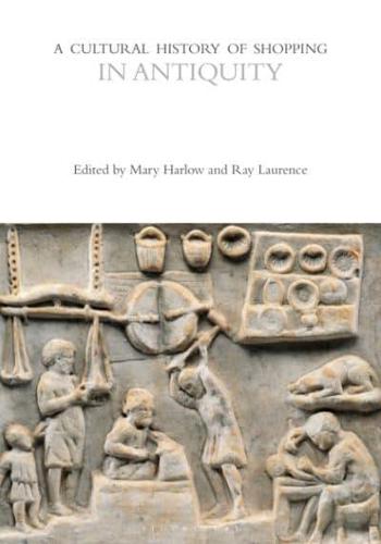 A Cultural History of Shopping in Antiquity