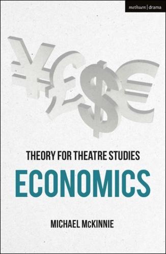 Theory for Theatre Studies: Economics