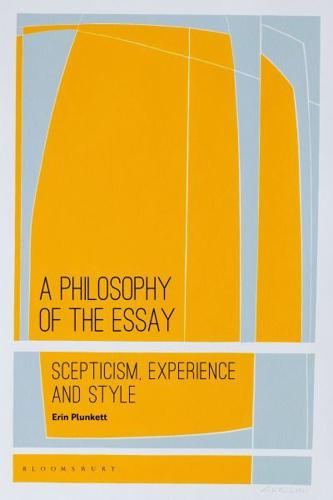 A Philosophy of the Essay: Scepticism, Experience and Style