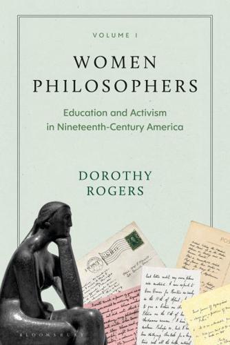 Women Philosophers. Volume I Education and Activism in Nineteenth-Century America