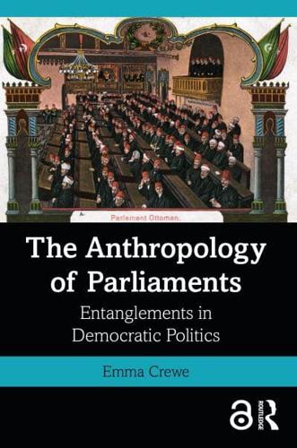 The Anthropology of Parliaments: Entanglements in Democratic Politics