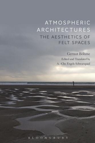 Atmospheric Architectures: The Aesthetics of Felt Spaces
