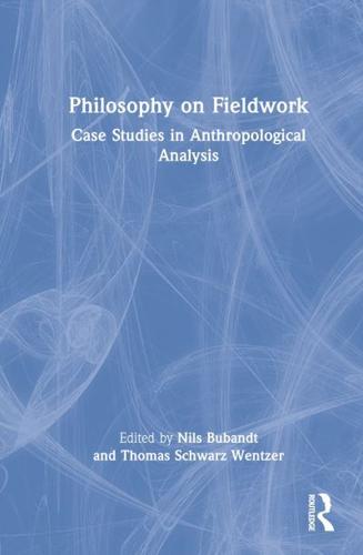 Philosophy on Fieldwork: Case Studies in Anthropological Analysis