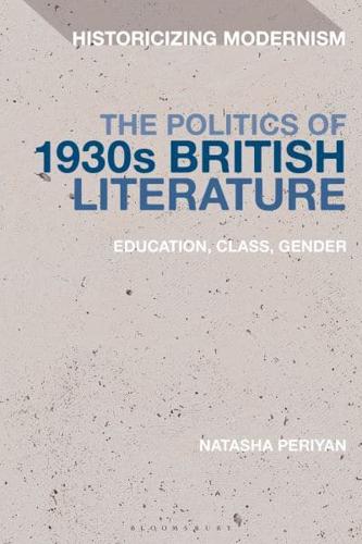 The Politics of 1930s British LiteratureEducation, Class, Gender