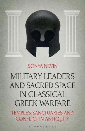 Military Leaders and Sacred Space in Classical Greek Warfare